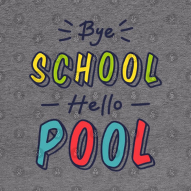 Bye school, hello pool by Be my good time